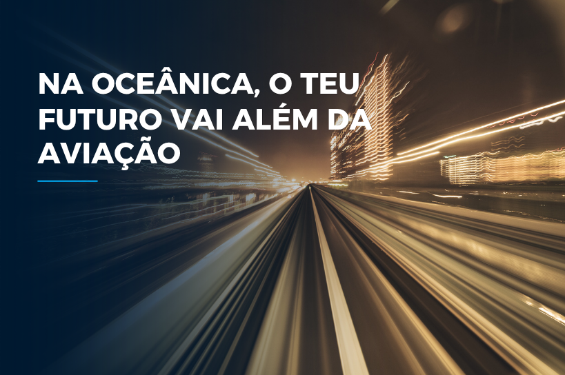 NA OCEÂNICA, O TEU FUTURO VAI ALÉM DA AVIAÇÃO
