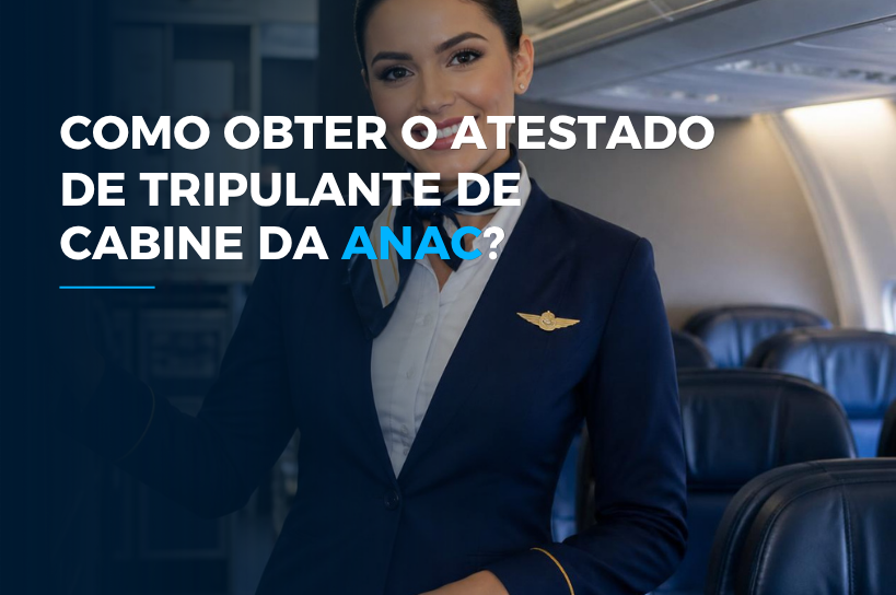 COMO OBTER O ATESTADO DE TRIPULANTE DE CABINE DA ANAC?